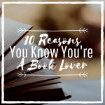 10 Reasons You Know You're A Book Lover